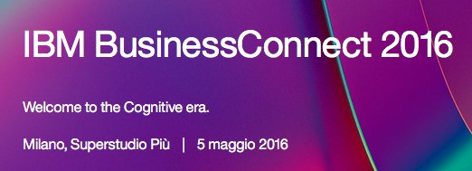 Image:IBM BusinessConnect 2016 - Welcome to the Cognitive era - 5 maggio 2016